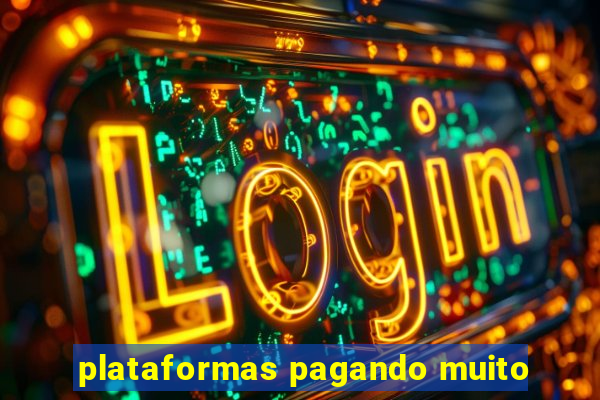 plataformas pagando muito